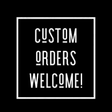 Please message for custom orders